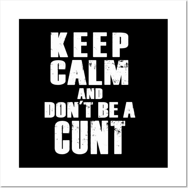 Don't Be A Cunt Quote Superhero TV Series Keep Calm Meme Wall Art by BoggsNicolas